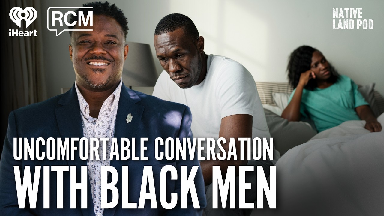 The Uncomfortable Conversation with Black Men | Native Land Pod 128
