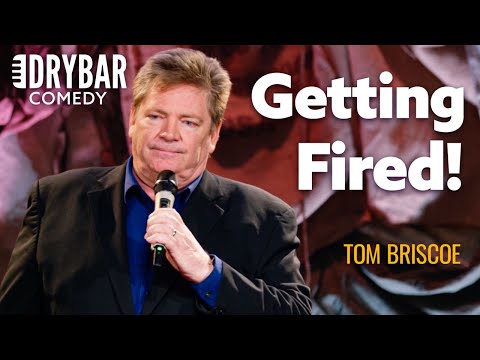 How To Get Fired | Tom Briscoe