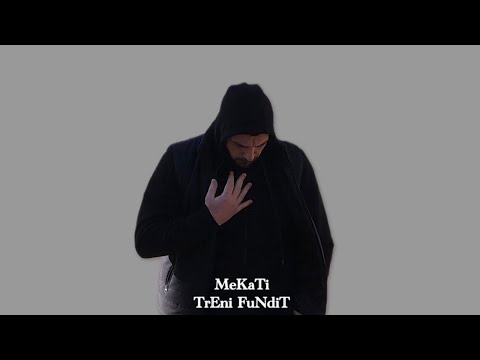 MeKaTi - TrEni FuNdiT (Sk)