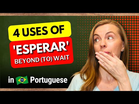ESPERAR Doesn't Always Mean (to) WAIT | Learn How to Use the Verb ESPERAR in Brazilian Portuguese