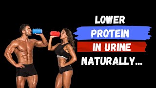 5 Simple Ways To Lower Protein In Urine Naturally!  #protein  #urine