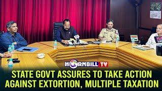 STATE GOVT ASSURES TO TAKE ACTION AGAINST EXTORTION, MULTIPLE TAXATION