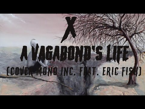 X - A Vagabond's Life (cover MONO INC. feat. Eric Fish)