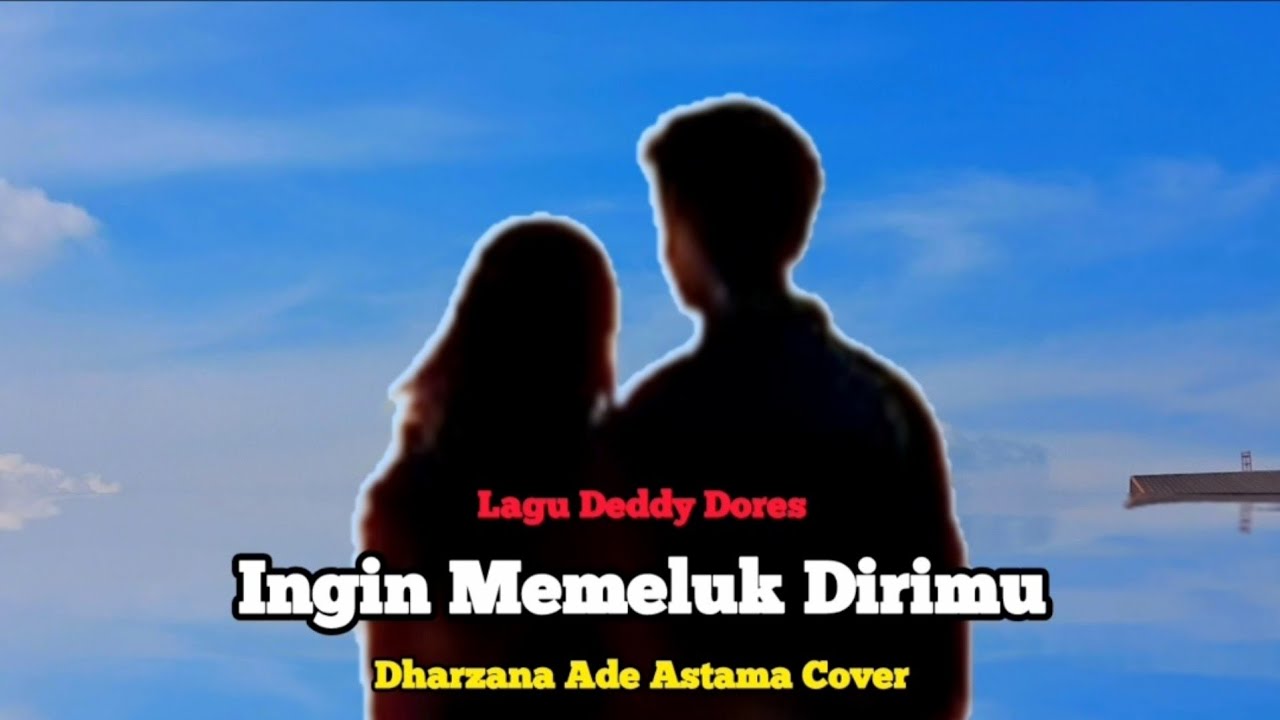 Ingin Memeluk Dirimu - Dharzana Ade Astama Cover Lagu Deddy Dores