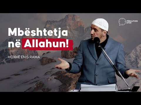 Mbështetja në Allahun si sebep për sukses! - Hoxhë Enis Rama