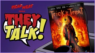 Trick 'r Treat | THEY TALK!