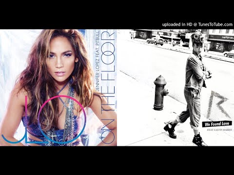 We Found Love On The Floor - Rihanna vs. Jennifer Lopez (Mashup)