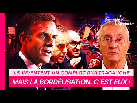Ils inventent un complot d'ultragauche, MAIS LA BORDÉLISATION, C'EST EUX !