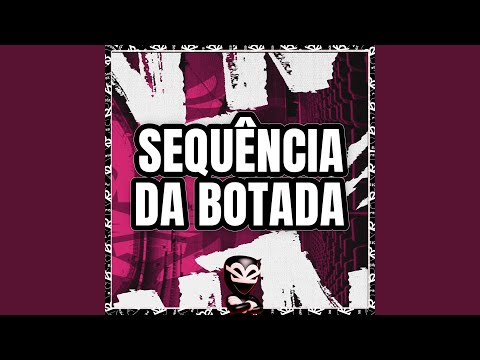 SEQUÊNCIA DA BOTADA