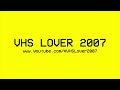 VHS Lover 2007 Intro July 2025
