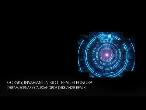 PREMIERE: Gorsky, Invariant, Nikilot feat. Eleonora - Dream Scenario (Alexandros Djkevingr Remix)