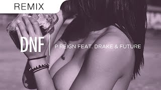 P Reign feat. Drake &amp; Future - DnF (OFFICIAL eSenTRIK TRAP REMIX)