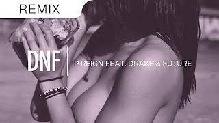 P Reign feat. Drake & Future - DnF (eSenTRIK TRAP REMIX)