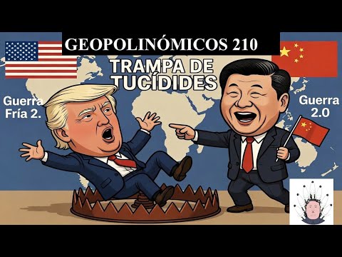 LA TRAMPA DE TUCÍDIDES. GEOPOLINÓMICOS 210.