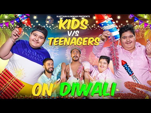 KIDS vs TEENAGER on DIWALI || Kaptain Kunwar
