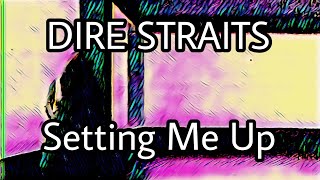 DIRE STRAITS - Setting Me Up (Lyric Video)