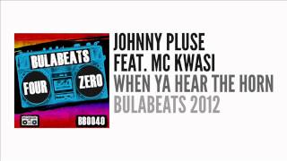 Johnny Pluse feat. MC Kwasi - When Ya Hear the Horn