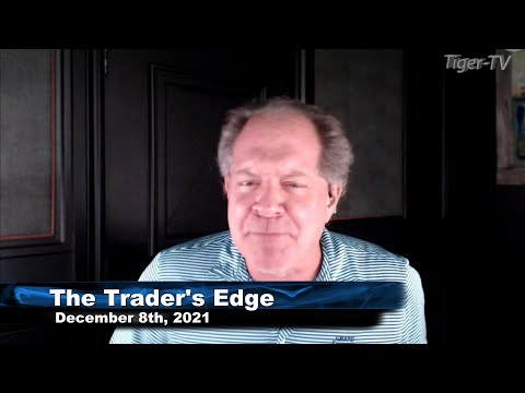 December 8th The Trader's Edge with Steve Rhodes on TFNN - 2021