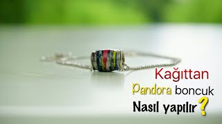 KAĞITTAN PANDORA BONCUK NASIL YAPILIR? HOW TO MAKE PANDORA STYLE PAPER BEADS