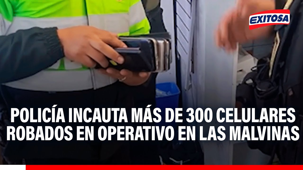 🔴🔵 Policía incauta más de 300 celulares robados en operativo en Las Malvinas