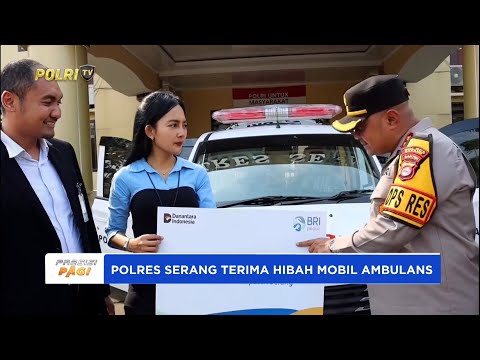 POLRES SERANG TERIMA HIBAH MOBIL AMBULANS DARI BRI CABANG SERANG