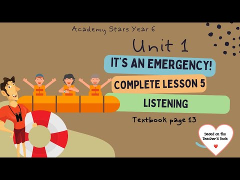 ACADEMY STARS YEAR 6 | TEXTBOOK PAGE 13 | UNIT 1 | IT’S AN EMERGENCY | LESSON 5 | LISTENING