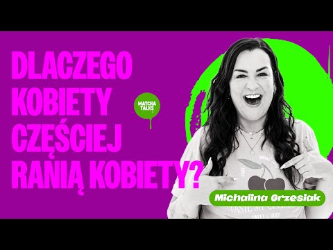 Michalina Grzesiak: Dlaczego kobiety częściej ranią kobiety? | Matcha Talks Podcast