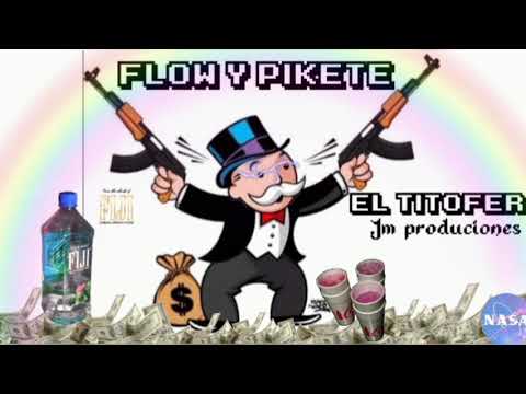 Flow y pikete - el Titofer