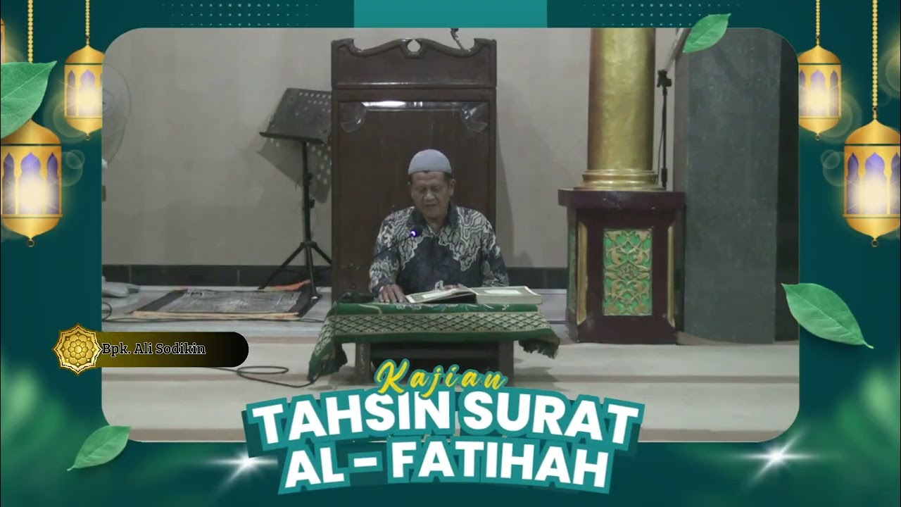 KAJIAN TAHSIN SURAT AL - FATIHAH NAMA ALI SODIKIN  MASJID SABILUNNIDA PASARBATANG - BREBES .