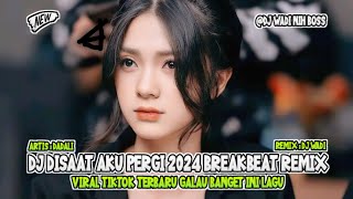 Download lagu DJ DISAAT AKU PERGI 2024 BREAKBEAT REMIX VIRAL TIKTOK TERBARU [ DJ WADI BREAKBEAT  ] mp3