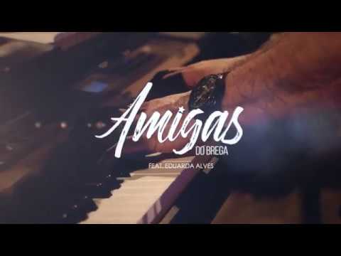 Amigas do Brega Feat Eduarda Alves