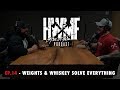 #14 - WEIGHTS & WHISKEY SOLVE EVERYTHING | HWMF Podcast