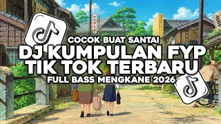 Download lagu DJ KUMPULAN FYP TIK TOK 2026|| VIRAL TERBARU YANG KALIAN CARI❗ mp3
