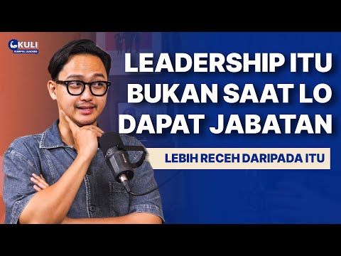 Ternyata Hal KECIL INI Leadership..Selama ini Gue Engga Sadar | Zensa Rahman #KULI 53