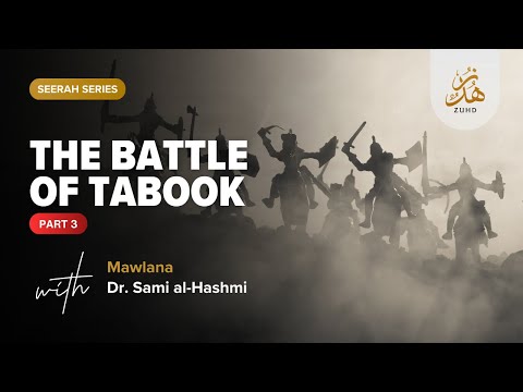 Seerah Series: The Battle of Tabook (Part 3) with Maulana Sami Al-Hashmi