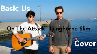 On The Attack - Langhorne Slim & The Law ( Basic Us Cover )