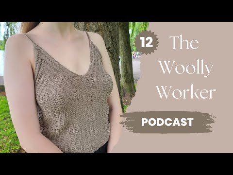 The Woolly Worker Knitting Podcast Ep12 - cami no 4, home cami, solstice socks, and cabled giveaway!