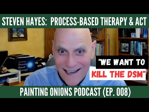Steven Hayes on Process-Based Therapy and Acceptance and Commitment Therapy (Ep. 008)