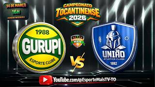 Gurupi EC X União AC | CAMPEONATO TOCANTINENSE 2026