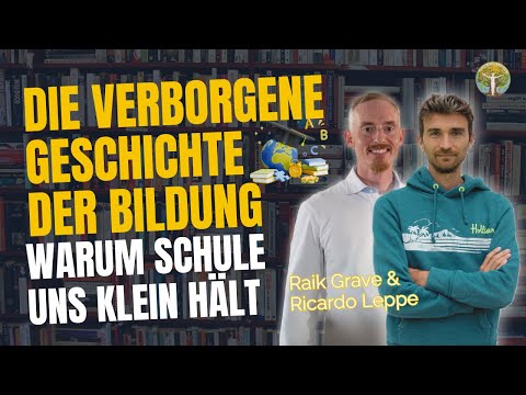 Die verborgene Geschichte der Bildung - Warum Schule uns klein hält | Raik Garve & Ricardo Leppe