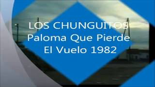 Los Chunguitos-Paloma Que Pierde El Vuelo Directo Documental 1982 HD