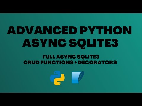Python SQLite Tutorial: Advanced Overview - Async Decorators + CRUD Functions