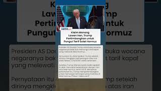 Trump Klaim Menang atas Iran, Bakal Ikut Pungut Tarif Tiap Kapal yang Lewati Selat Hormuz
