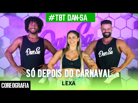 Só Depois Do Carnaval - Lexa - #TBT Dan-Sa / Daniel Saboya (Coreografia)
