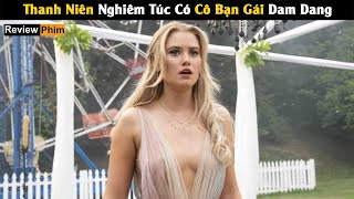 [Review Phim] Thanh Niên Nghiêm Túc Có Cô Bạn Gái Dam Dang | Tóm Tắt Phim | Cu Sút Review