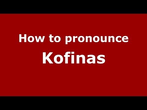 How to Pronounce Kofinas - PronounceNames.com