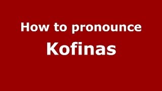 How to pronounce Kofinas