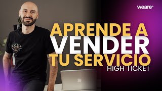 APRENDE A VENDER TU SERVICIO HIGH TICKET