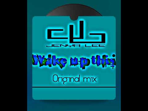 Jenya Lee - Wake up this (Original mix) deep house g-house organic house