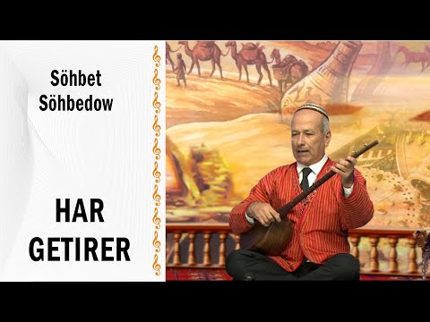 Söhbet Söhbedow - Har getirer